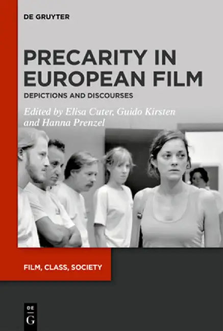 Precarity in European Film: Depictions and Discourses by Elisa Cuter
