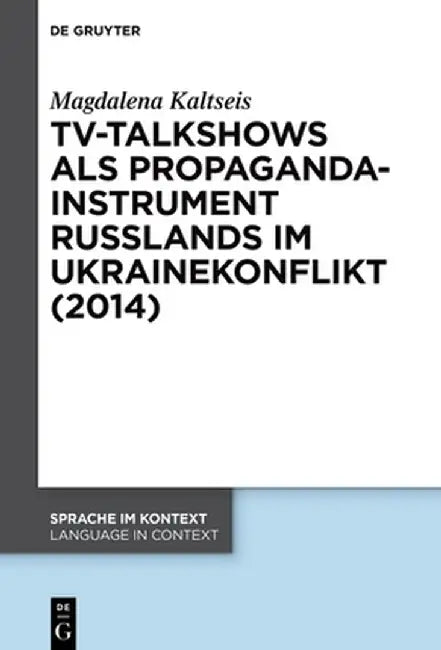 Tv-Talkshows ALS Propagandainstrument Russlands Im Ukrainekonflikt (2014) by Magdalena Kaltseis