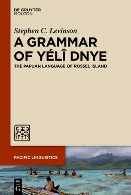 A Grammar of Yélî Dnye: The Papuan Language of Rossel Island by Stephen C. Levinson
