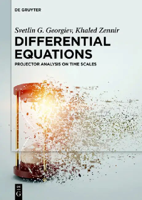 Differential Equations: Projector Analysis on Time Scales by Svetlin G. Georgiev