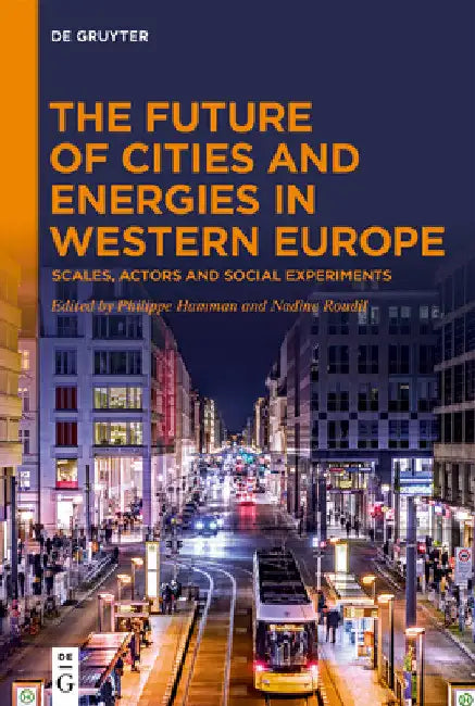 The Future of Cities and Energies in Western Europe: Scales, Actors and Social Experiments by Philippe Hamman