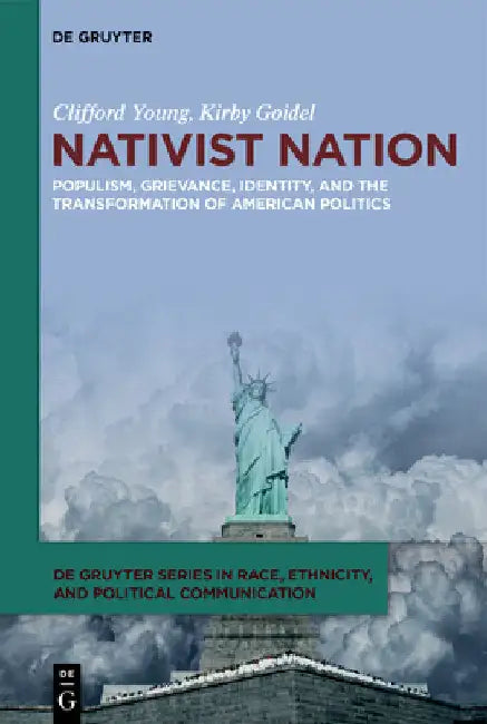 Nativist Nation: Populism, Grievance, Identity, and the Transformation of American Politics by Young, Clifford