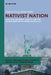 Nativist Nation: Populism, Grievance, Identity, and the Transformation of American Politics by Young, Clifford