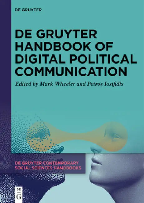 de Gruyter Handbook of Digital Political Communication by Mark Wheeler, Petros Iosifidis