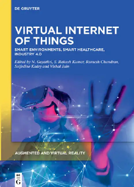 Virtual Internet of Things: Smart Environments, Smart Healthcare, Industry 4.0 by N. Gayathri