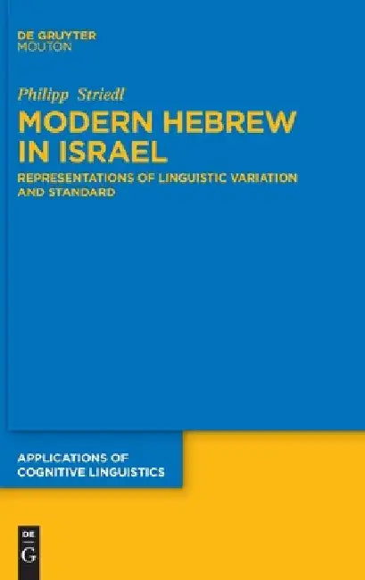 Modern Hebrew in Israel: Representations of Linguistic Variation and Standard by Philipp Striedl