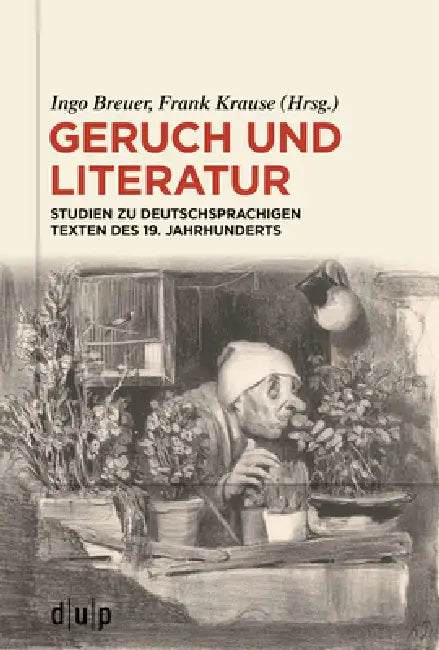 Geruch Und Literatur: Studien Zu Deutschsprachigen Texten Des 19. Jahrhunderts by Ingo Breuer, Frank Krause