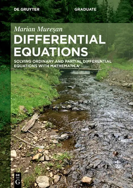 Differential Equations: Solving Ordinary and Partial Differential Equations with Mathematica(r) by Marian Mureşan