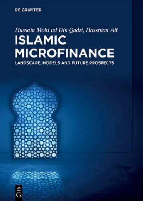 Islamic Microfinance: Landscape, Models and Future Prospects by Hussain Mohi Ud Din Qadri