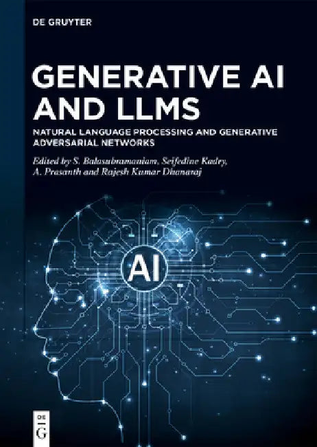 Generative AI and Llms: Natural Language Processing and Generative Adversarial Networks by S. Balasubramaniam