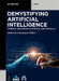 Demystifying Artificial Intelligence: Symbolic, Data-Driven, Statistical and Ethical AI by Emmanuel Gillain