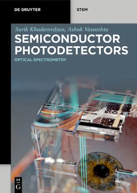 Semiconductor Photodetectors: Optical Spectrometry by Surik Khudaverdyan