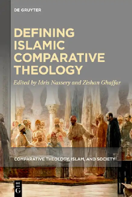 Defining Islamic Comparative Theology by Idris Nassery, Zishan Ghaffar