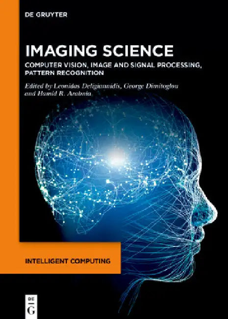 Imaging Science: Computer Vision, Image and Signal Processing, Pattern Recognition by Leonidas Deligiannidis