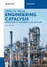 Engineering Catalysis: Heterogeneous, Homogeneous and Enzymatic by Dmitry Yu Murzin