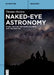 Naked-Eye Astronomy: Stars, the Sun, the Moon, Planets, and the Deep Sky by Thomas Hockey