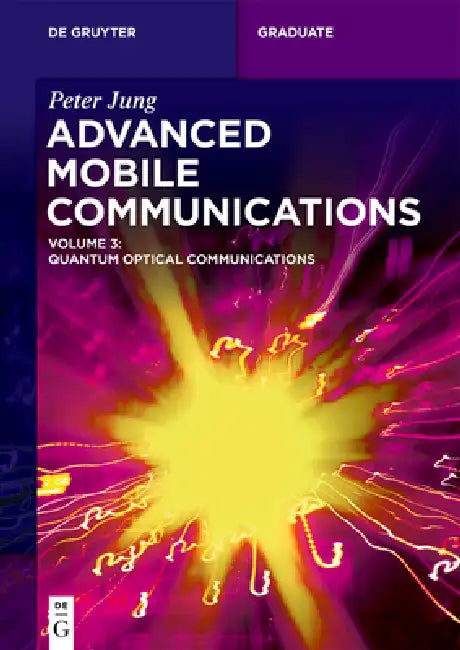 Advanced Mobile Communications: Quantum Optical Communications by Peter Jung