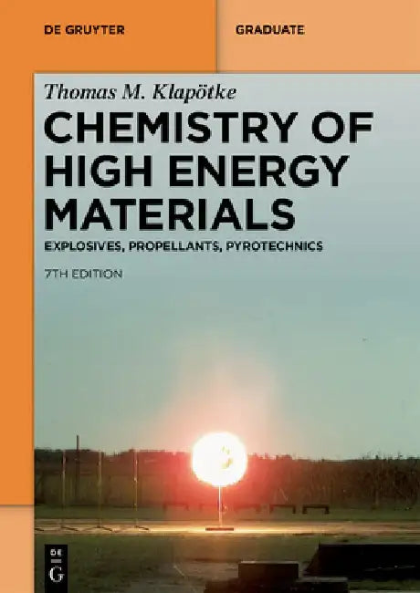 Chemistry of High-Energy Materials: Explosives, Propellants, Pyrotechnics by Thomas M. Klapötke