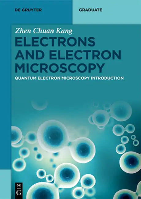 Electrons and Electron Microscopy: Quantum Electron Microscopy Introduction by Zhen Chuan Kang