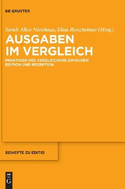 Ausgaben Im Vergleich: Praktiken Des Vergleichens Zwischen Edition Und Rezeption by Sarah Alice Nienhaus, Elisa Ronzheimer