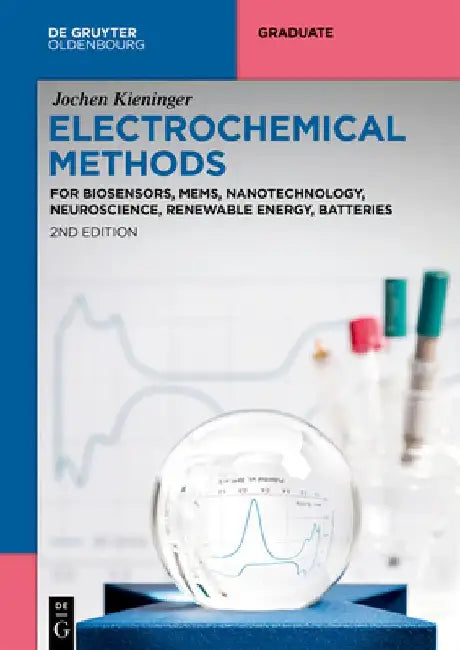 Electrochemical Methods: For Biosensors, Mems, Nanotechnology, Neuroscience, Renewable Energy, Batteries by Jochen Kieninger