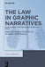The Law in Graphic Narratives: Legal Perspectives on Comics, Manga and Anime by Giuseppe Martinico