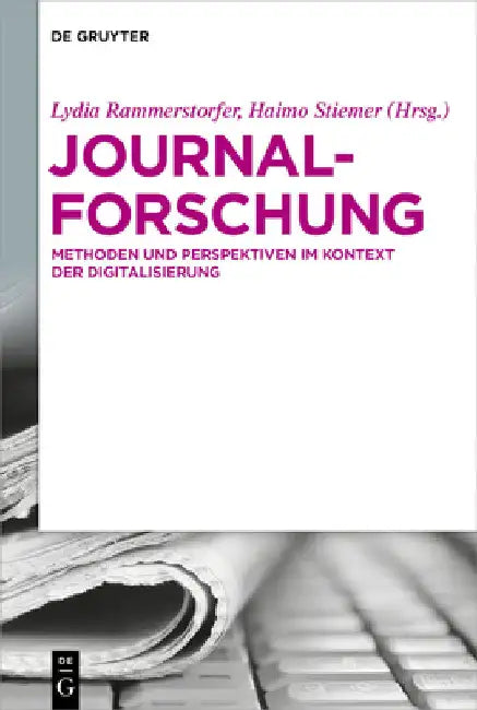 Journalforschung: Methoden Und Perspektiven Im Kontext Der Digitalisierung by Lydia Rammerstorfer