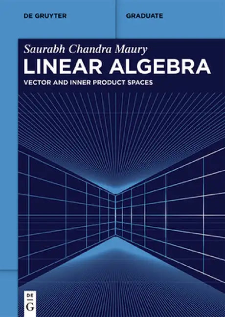 Linear Algebra: Vector and Inner Product Spaces by Saurabh Chandra Maury