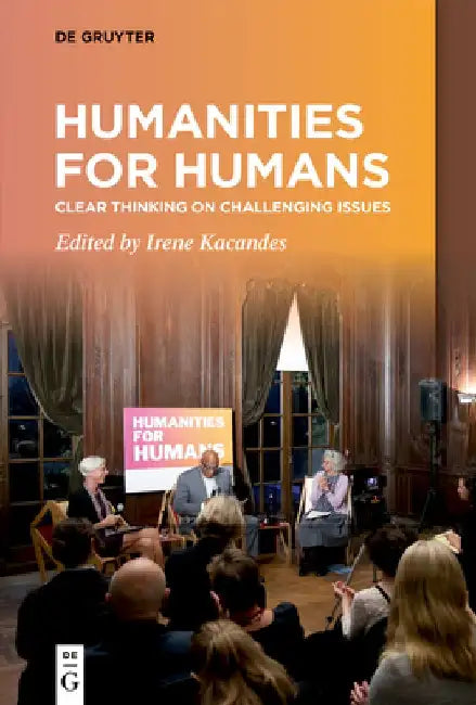 Humanities for Humans: Clear Thinking on Challenging Issues by Irene Kacandes