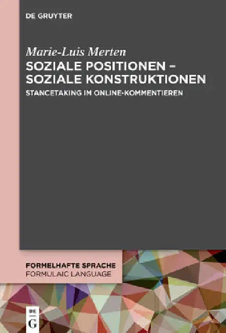 Soziale Positionen - Soziale Konstruktionen: Stancetaking Im Online-Kommentieren by Marie-Luis Merten