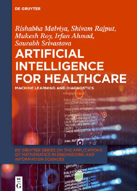 Artificial Intelligence for Healthcare: Machine Learning and Diagnostics by Rishabha Malviya