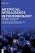 Artificial Intelligence in Microbiology: Environmental, Food, Plant and Clinical Microbiology by Pankaj Kumar
