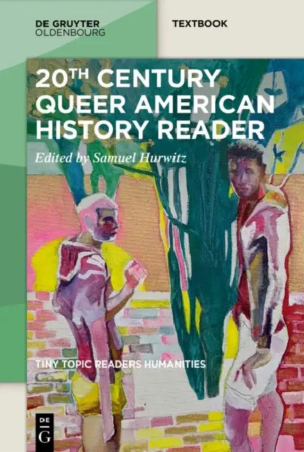 20th-Century Queer American History Reader by Samuel Hurwitz