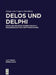 Delos Und Delphi: Wege Und Irrwege Zweier Deutsch-Französischer Inschrifteneditionen by Jürgen Von Ungern-Sternberg