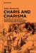 Charis and Charisma: Max Weber and the Aesthetic-Philosophical Discourse on Grace from Winckelmann to Nietzsche by James Rasmussen