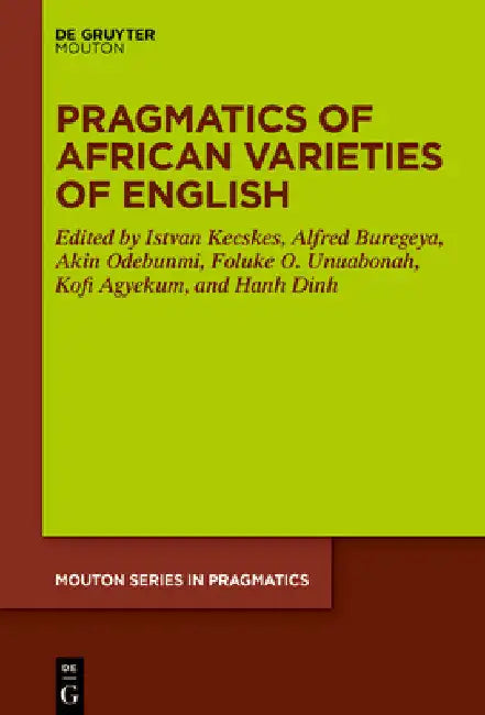 Pragmatics of African Varieties of English by Istvan Kecskes