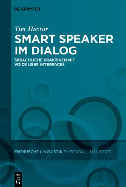 Smart Speaker Im Dialog: Sprachliche Praktiken Mit Voice User Interfaces by Tim Hector
