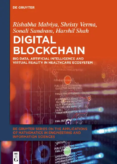 Digital Blockchain: Big Data, Artificial Intelligence, and Virtual Reality in Healthcare Ecosystem by Rishabha Malviya