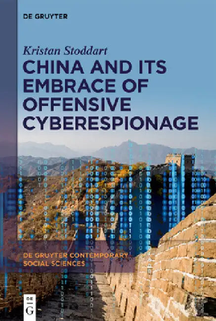 China and Its Embrace of Offensive Cyberespionage by Kristan Stoddart