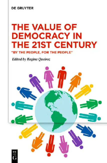 The Value of Democracy in the Twenty-First Century: "By the People, for the People" by Regina Queiroz