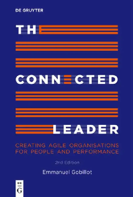The Connected Leader: Creating Agile Organisations for People and Performance by Emmanuel Gobillot