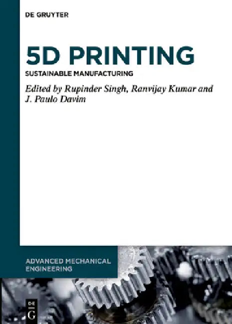 5D Printing by Rupinder Singh, Ranvijay Kumar, J. Paulo Davim