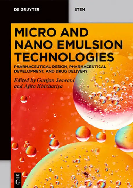Micro and Nano Emulsion Technologies: Pharmaceutical Design, Pharmaceutical Development, and Drug Delivery by Jeswani, Gunjan