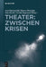 Theater: Zwischen Krisen: Institutionelle Transformationsdynamiken in Den Darstellenden Künsten Der Gegenwart by Axel Haunschild, Bianca Michaels, Jens Roselt
