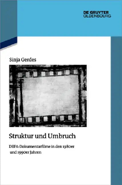 Struktur Und Umbruch: Defa-Dokumentarfilme in Den 1980er Und 1990er Jahren by Sinja Gerdes