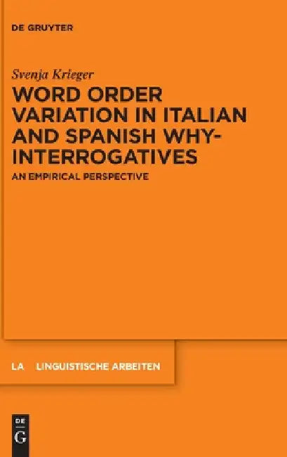 Word Order Variation in Italian and Spanish Why-Interrogatives: An Empirical Perspective by Svenja Krieger