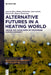 Alternative Futures in a Heating World: Visions and Vision Work of the Swedish Climate Movement by Joost de Moor, Mattias Wahlström, Lotte Schack