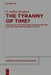 The Tyranny of Time?: Time, World, and Knowledge in Second-Century Christian and Christian-Gnostic Texts by D. Jeffrey Bingham