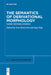 The Semantics of Derivational Morphology: Theory, Methods, Evidence by Sven Kotowski