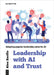 Leadership with AI and Trust: Adapting Popular Leadership Styles for AI by Alex Zarifis